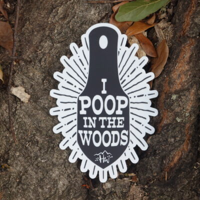 I Poop In The Woods Sticker
